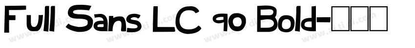 Full Sans LC 90 Bold字体转换